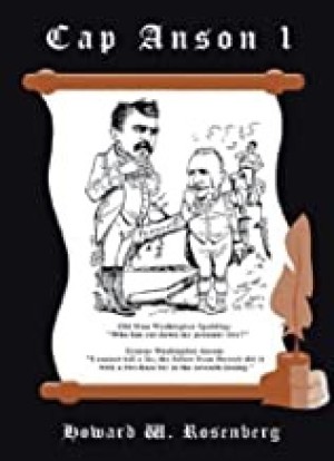 Cap Anson 1: When Captaining a Team Meant Something: Leadership in Baseball's Early Yearsby: Rosenberg, Howard W.