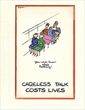 Careless Talk Costs Lives: Fougasse & the Art of Public Information by: Yaylor, James