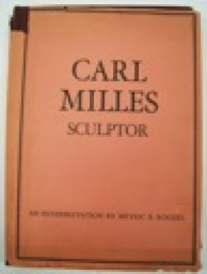 Carl Milles: An Interpretation of His Workby: Rogers, Meyric R. 