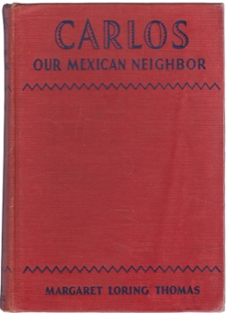 Carlos: Our Mexican Neighborby: Margaret Loring Thomas