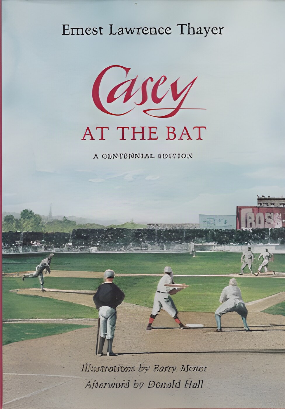 Casey At the Bat: a Centennial Edition by: Thayer Ernest Lawrence; Illustrated by Barry Moser.