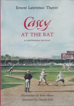 Casey At the Bat: a Centennial Edition by: Thayer Ernest Lawrence; Illustrated by Barry Moser.