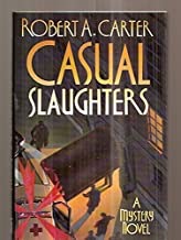 Casual Slaughters: A Mystery Novel by: Carter, Robert A.