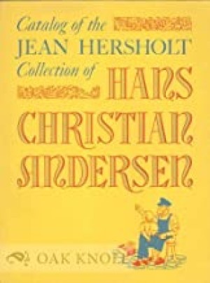 Catalog Of The Jean Hersholt Collection Of Hans Christian Andersenby: Andersen, Hans Christian