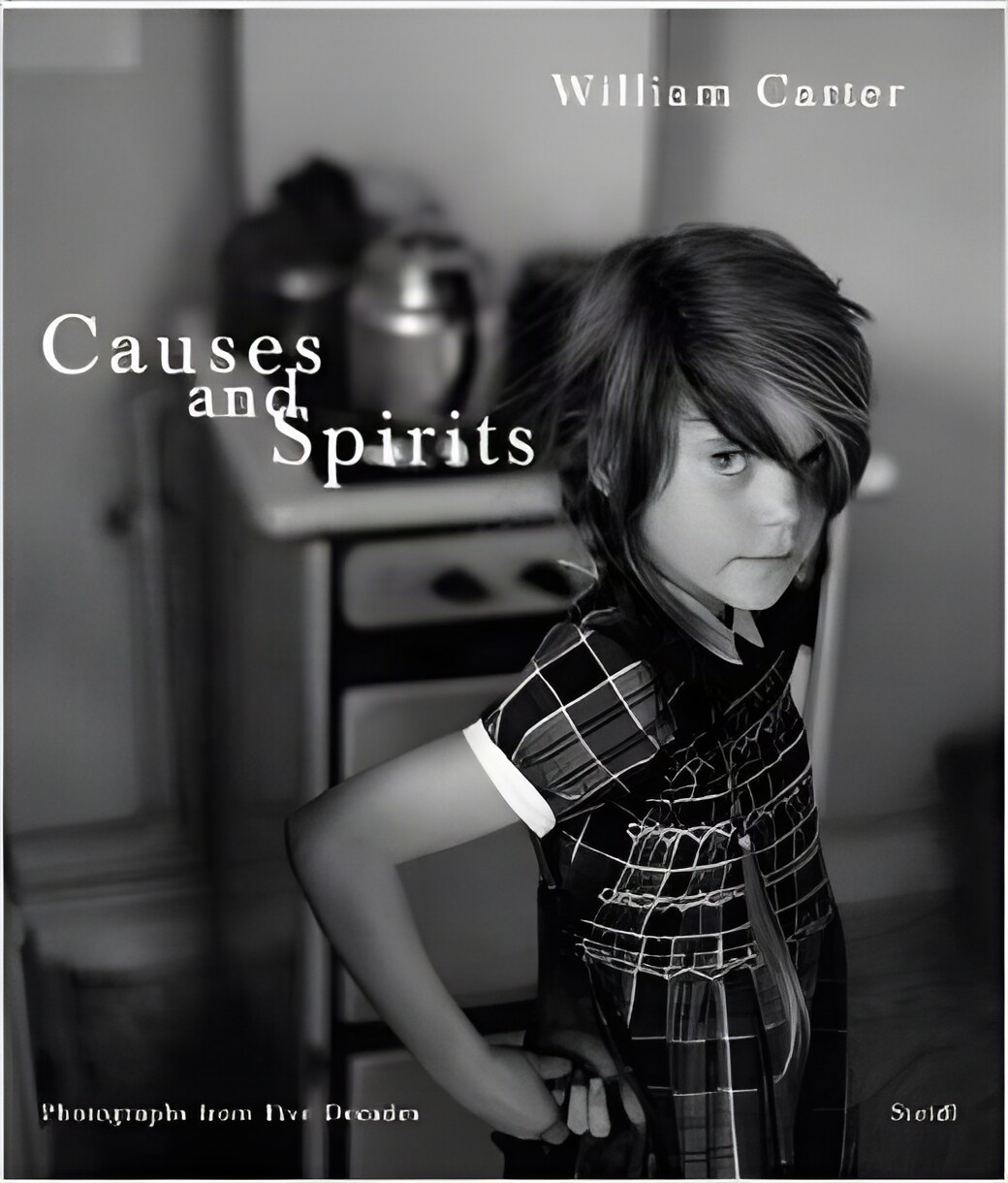 Causes and Spirits: Photographs from Five Decadesby: Carter, William