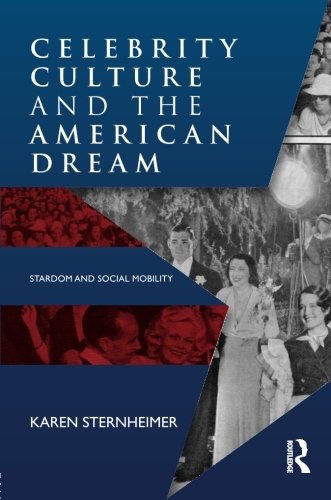 Celebrity Culture and the American Dreamby: Karen Sternheimer
