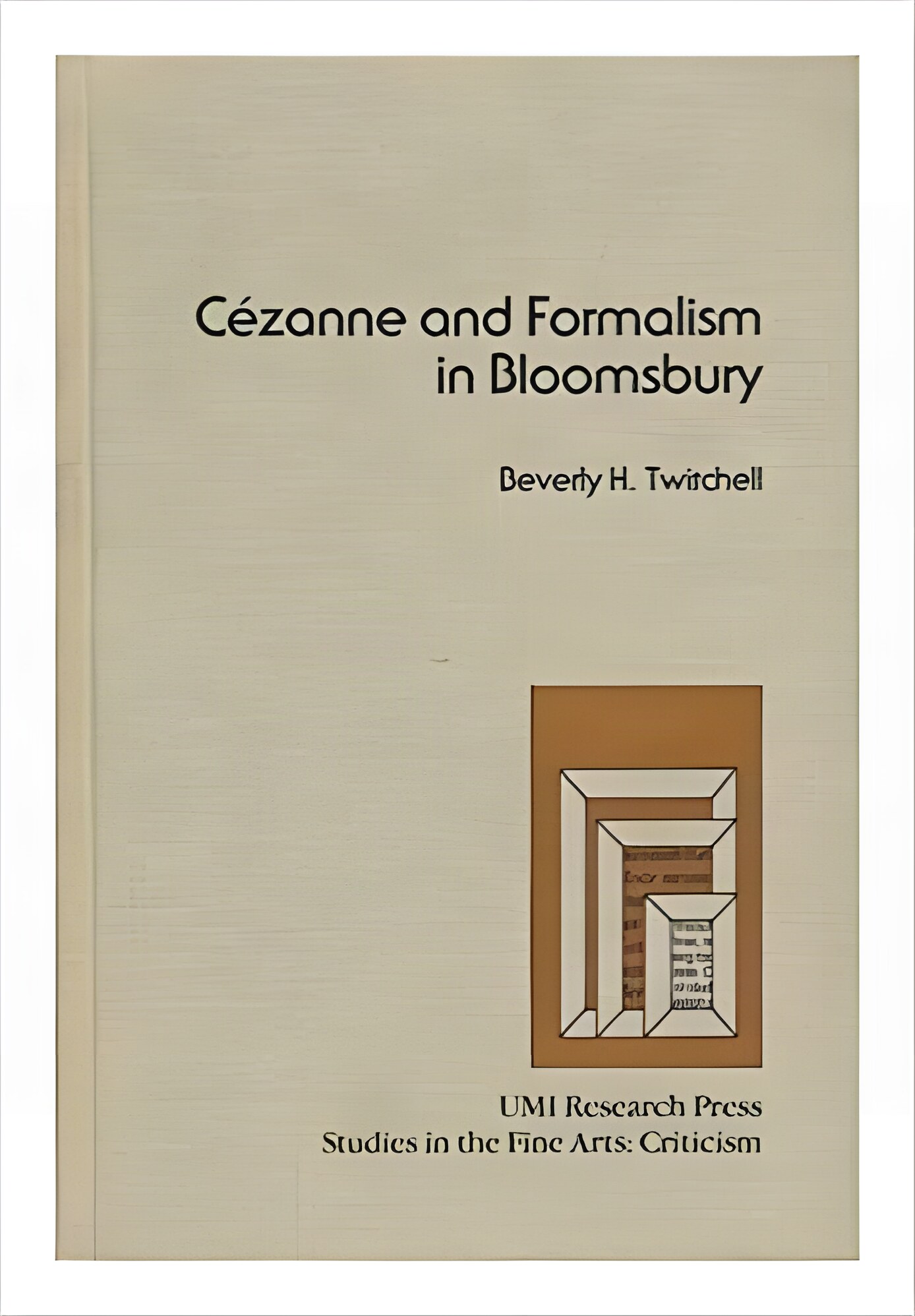 Cezanne and formalism in Bloomsburyby: Beverly H Twitchell 