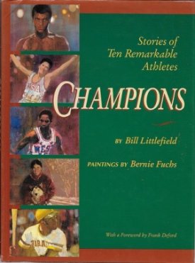 Champions - Stories of Ten Remarkable Athletes (SIGNED COPY)by: Littlefield, Bill