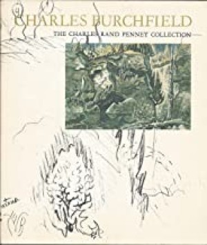 Charles Burchfield: The Charles Rand Penney Collectionby: Penney, Charles Rand et. al.