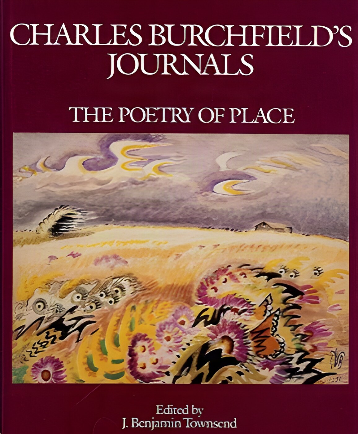 Charles Burchfields Journals: The Poetry of Placeby: Charles Burchfield (Author), J. Benjamin Townsend (Editor)