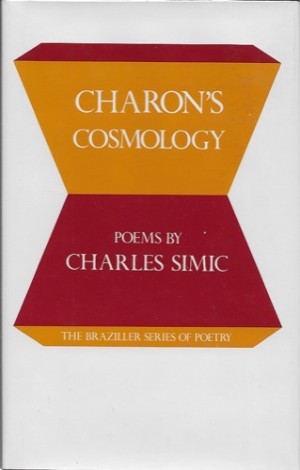 Charon's Cosmology: Poems (The Braziller series of poetry) (SIGNED COPY)by: Simic, Charles