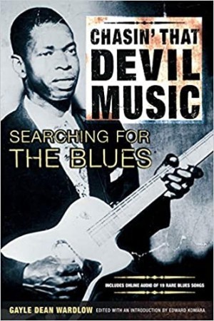 Chasin' That Devil's Music,: Searching for the Blues (with CD)by: Gayle Dean Wardlow