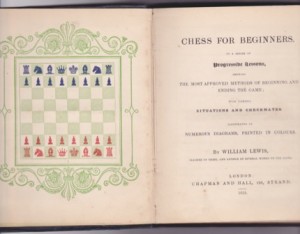 Chess for Beginners. In a series of Progressive Lessons showing the most approved methods of beginning and ending the game; with various situations and checkmates illustrated by numerous diagrams printed in colours.