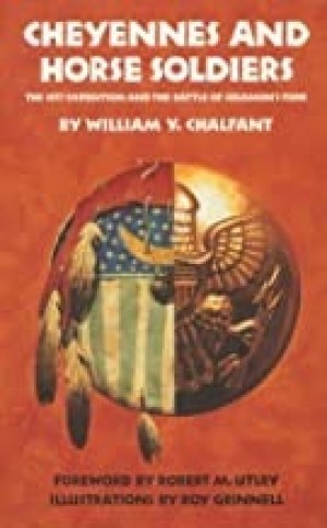Cheyennes and Horse Soldiers: The 1857 Expedition and the Battle of Solomon's Forkby: Chalfant, William Y.