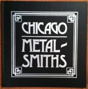 Chicago Metalsmiths: an Illustrated Historyby: Darling, Sharon S.