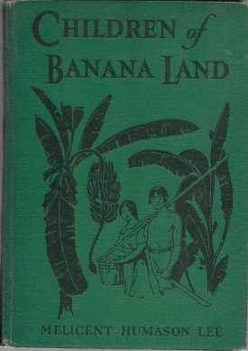 Children of Banana Landby: Lee, Melicent Humason