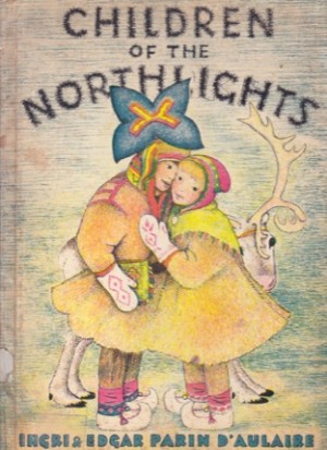 Children of the Northlights by: D'Aulaire Ingri & Edgar Parin