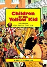 Children of the Yellow Kid: The Evolution of the American Comic Stripby: Walker, Brian/ Robert Harvey