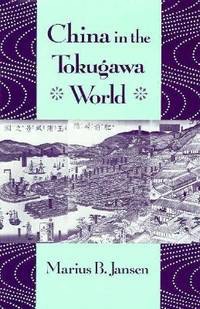 China in the Tokugawa World by: Jansen, Marius B.