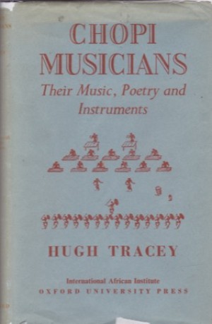 Chopi Musicians: Their Music, Poetry, and Instrumentsby: Tracey, Hugh 