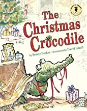 Christmas Crocodile, The (SIGNED BY ILLUSTRATOR)by: Becker, Bonny, David Small