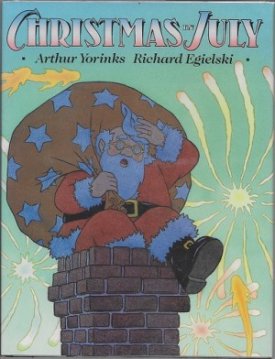 Christmas in July (SIGNED COPY)by: Yorinks, Arthur and Richard Egielski