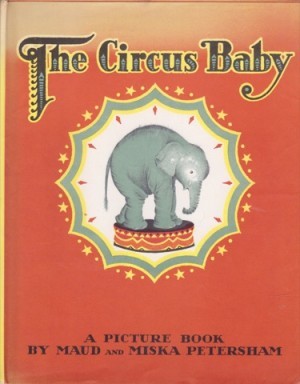 Circus Baby, Theby: Petersham, Maud/Miska Petersham