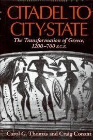 Citadel to City-State: The Transformation of Greece, 1200-700 BCEby: Thomas, Carol G.; Conant, Craig; 