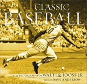 Classic Baseball: The Photographs of Walter Iooss Jr.by: Dave Anderson and Walter Iooss Jr.