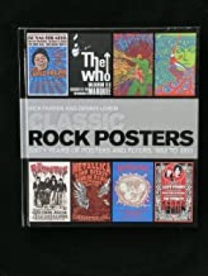 Classic Rock Posters Sixty Years of Posters and Flyers, 1952 to 2012by: Dennis Loren, Mick Farren