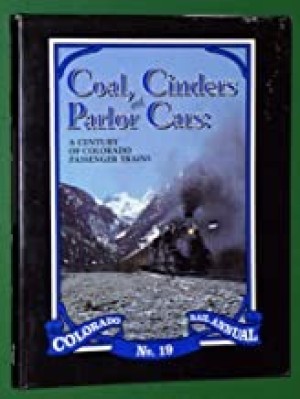 Coal, Cinders and Parlor Cars: A Century of Colorado Passenger Trains, Colorado Rail Annual No. 19by: W. F. Gale