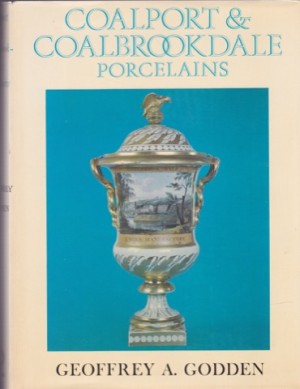 Coalport and Coalbrookdale Porcelainsby: Godden, Geoffrey A. 
