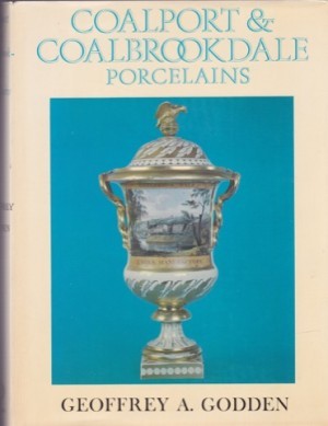 Coalport and Coalbrookdale Porcelainsby: Godden, Geoffrey A. 