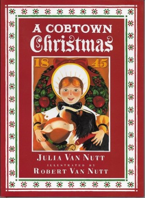Cobtown Christmas, A (SIGNED COPY)by: Van Nutt, Julia and Robert
