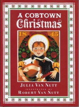 Cobtown Christmas, A (SIGNED COPY)by: Van Nutt, Julia and Robert