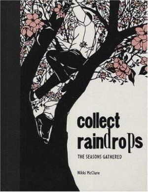 Collect Raindrops: The Seasons Gatheredby: Nikki McClure