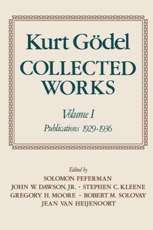 Collected Works: Volume I: Publications 1929-1936 by: Kurt Godel / S. Feferman (Editor)