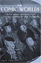 Comic Worlds of Peter Arno, William Steig, Charles Addams, and Saul Steinberg, Theby: Topliss, Iain