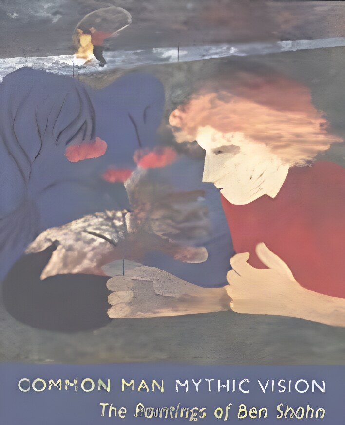 Common Man, Mythic Vision: The Paintings on Ben Shahnby: Chevlowe, Susan