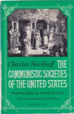 Communistic Societies of the United States from Personal Visit and Observation by: Charles Nordhoff