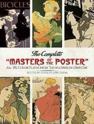 Complete "Masters of the Poster", The: All 256 Color Plates from "Les Maitres de l'Affiche"by: Appelbaum, Stanley (editor)