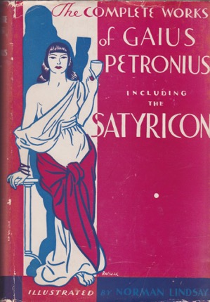 Complete Works of Gaius Petronius by Jack Lindsay (Norman Lindsay, Illustrator)by: Gaius Petronius/Norman Lindsay