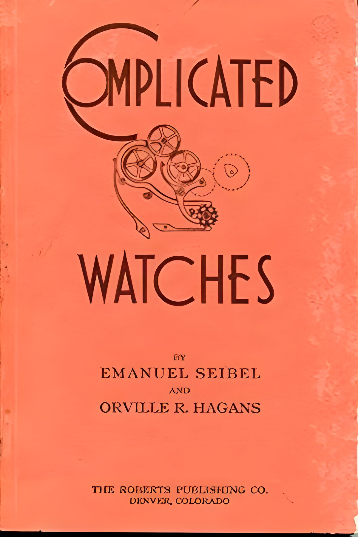 Complicated Watches by: Emanuel Seibel; Orville R. Hagans