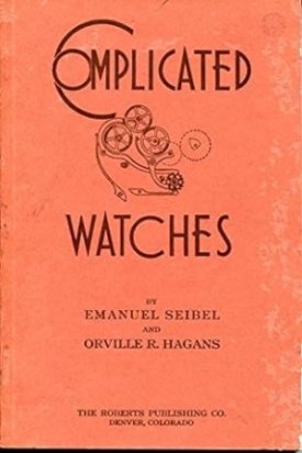 Complicated Watches by: Emanuel Seibel; Orville R. Hagans