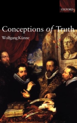 Conceptions Of Truth by: Kunne, Wolfgang