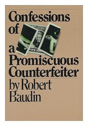 Confessions of a Promiscuous Counterfeiterby: Baudin, Robert