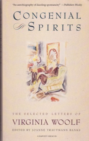 Congenial Spirits: The Selected Letters of Virginia Woolf by: Woolf, Virginia