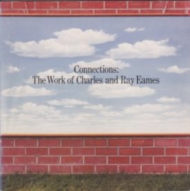 Connections: the Work of Charles and Ray Eamesby: Caplan, Ralph