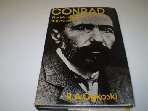 Conrad: The Moral World of the Novelistby: Gekoski, R. A.