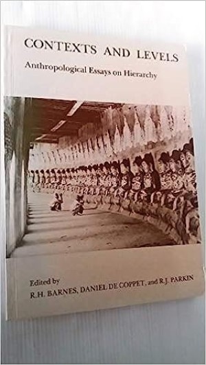Contexts and Levels: Anthropological Essays on Hierarchyby: Barnes, R.H., Daniel De Coppet, R.J. Parkin [Editors]